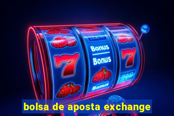 bolsa de aposta exchange